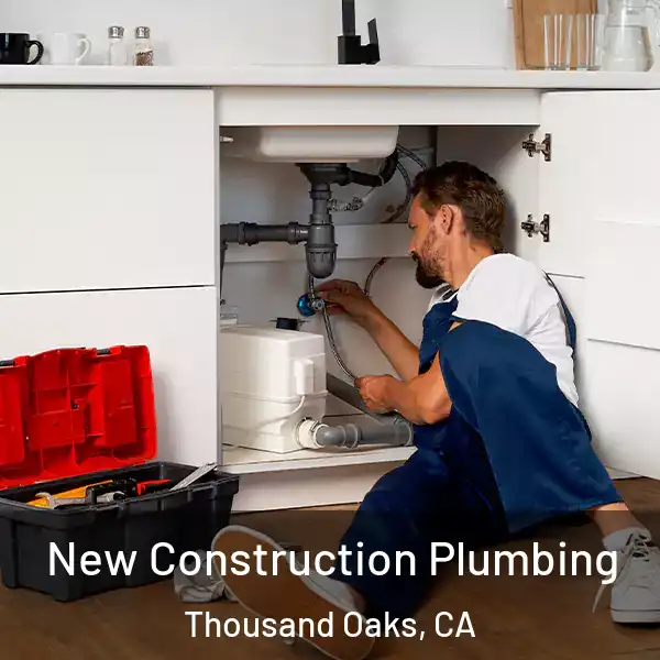  New Construction Plumbing Thousand Oaks, CA